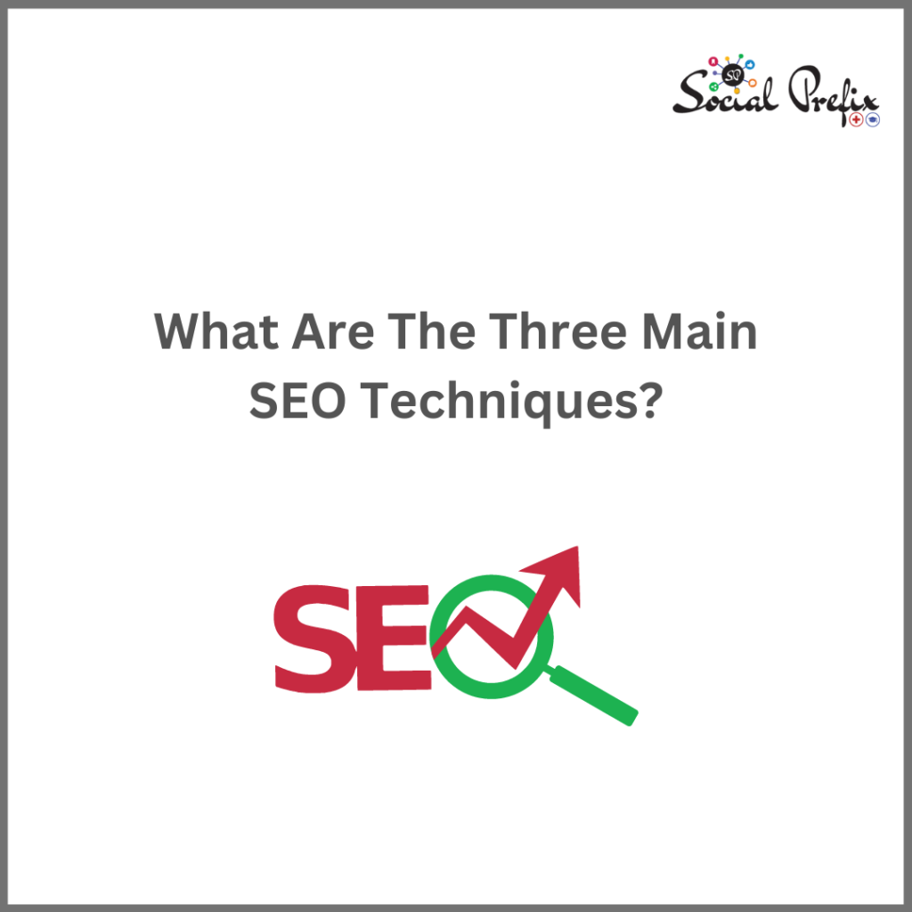 What Are The Three Main SEO Techniques 