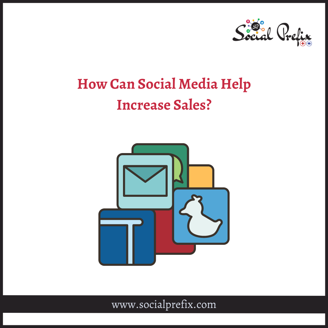 how-can-social-media-help-increase-sales-social-prefix